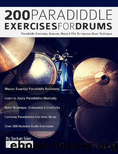 200 Paradiddle Exercises For Drums: Over 200 Paradiddle Exercises, Grooves, Beats & Fills To Improve Drum Technique (Learn to Play Drums) by Serkan Süer & Joseph Alexander