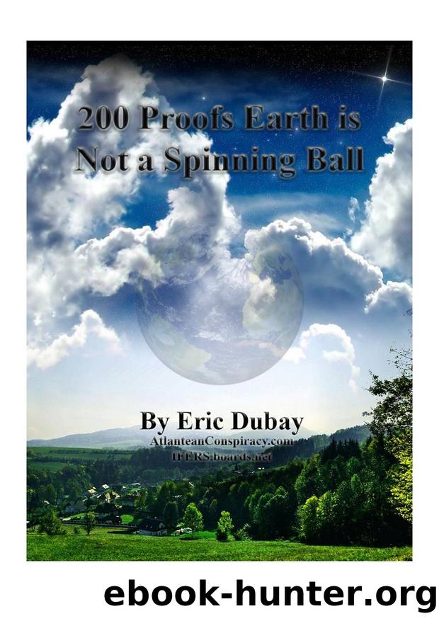 200 Proofs Earth is Not a Spinning Ball by Eric Dubay