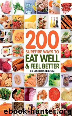 200 Surefire Ways to Eat Well and Feel Better by Judith Rodriguez