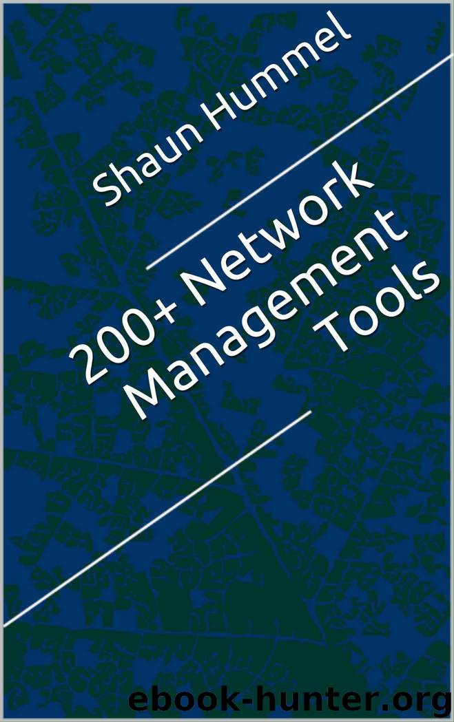 200+ Network Management Tools: Open Source, Free and Commercial Software by Hummel Shaun