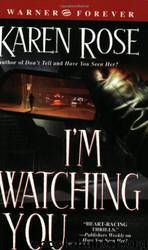 2004 I'm Watching You by Karen Rose