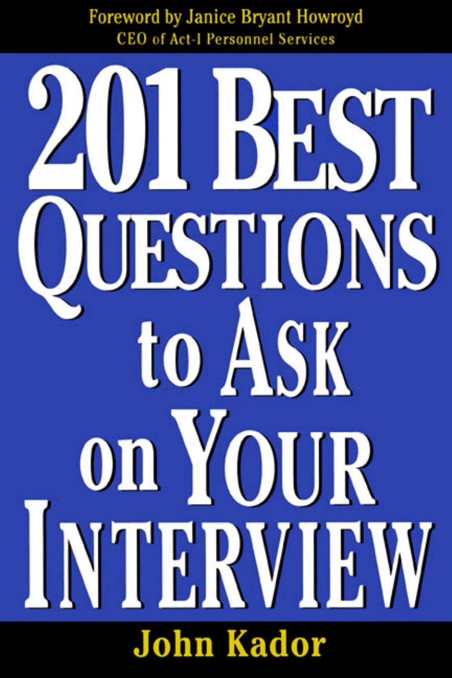 201 Best Questions To Ask On Your Interview (repost) by John Kador