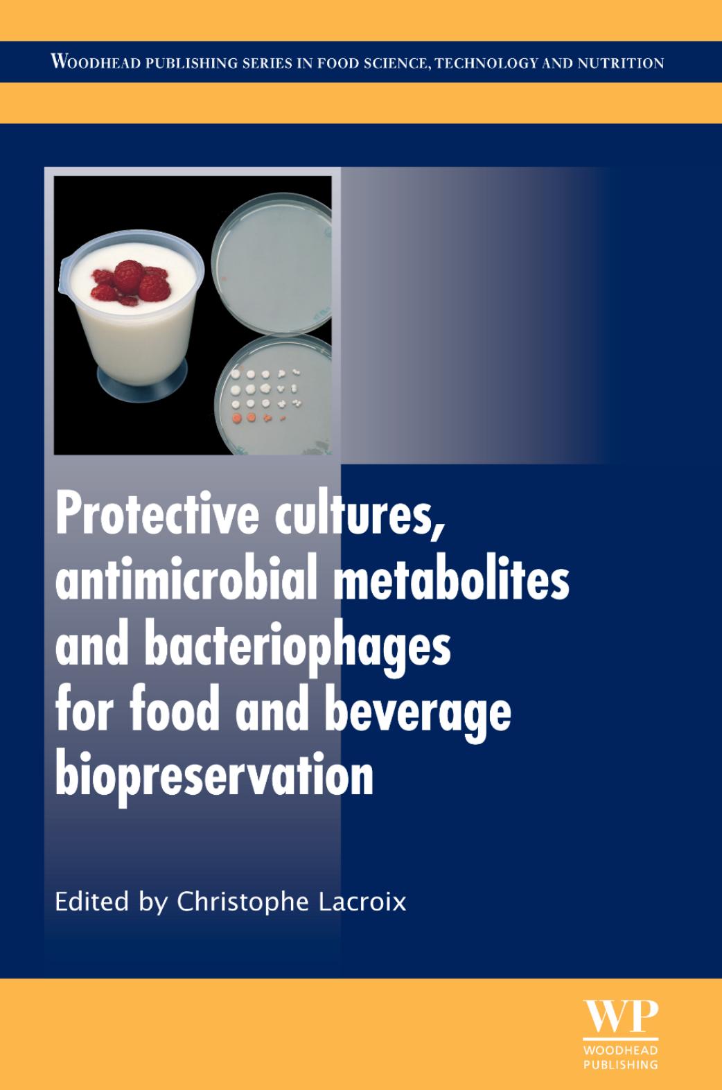 201. Protective Cultures, Antimicrobial Metabolites and Bacteriophages for Food and Beverage Biopreservation (2011) by Unknown