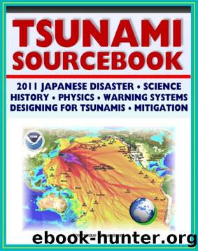 2011 Tsunami Sourcebook: Japanese Disaster, Science and Survival Guides, History, Physics, Detection and Forecasting, Warning Systems, Designing for Tsunamis, Hazard Mitigation Programs by Progressive Management