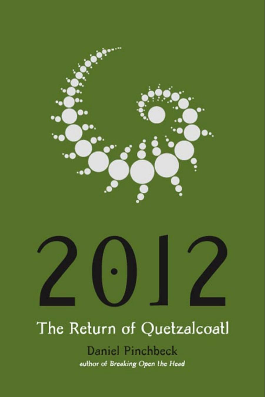 2012: The Return of Quetzalcoatl by Daniel Pinchbeck