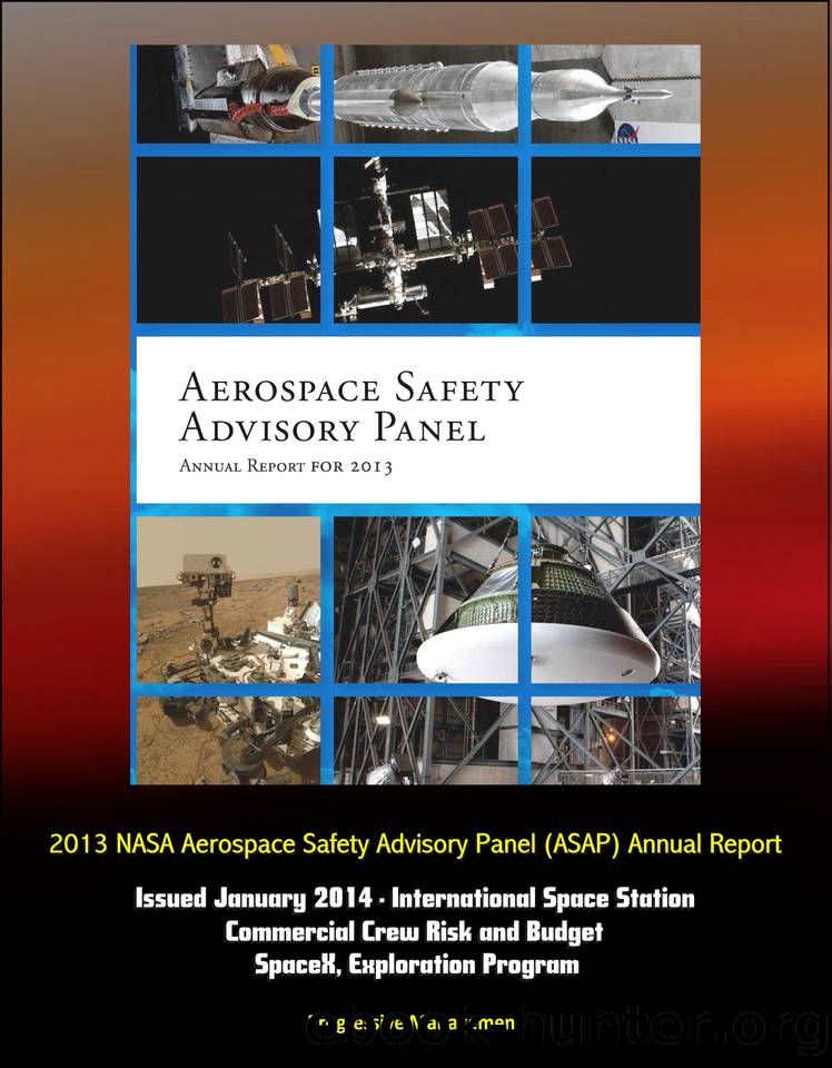 2013 NASA Aerospace Safety Advisory Panel (ASAP) Annual Report, Issued January 2014 - International Space Station, Commercial Crew Risk and Budget, SpaceX, Exploration Program by unknow