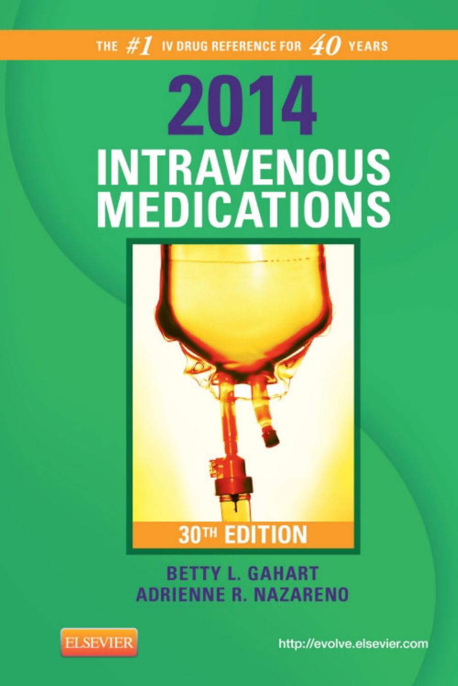 2014 Intravenous Medications: A Handbook for Nurses and Health Professionals, 30e by Betty L. Gahart RN Adrienne R. Nazareno PharmD