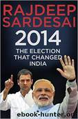 2014 The election that changed India by Unknown