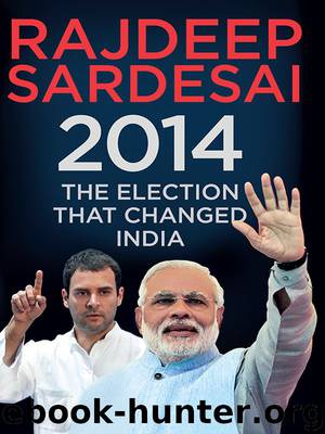 2014: The Election That Changed India by Rajdeep Sardesai