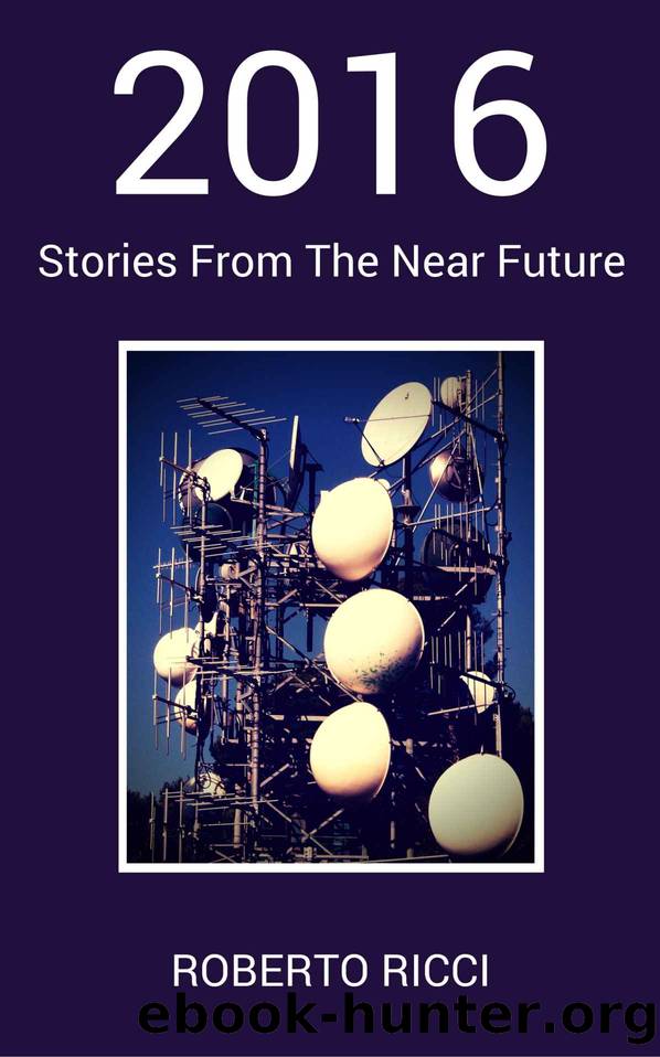 2016: Stories From the Near Future by Roberto Ricci