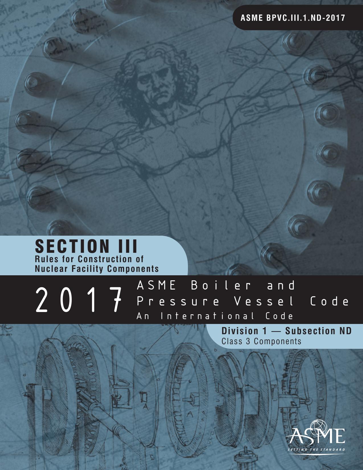 2017 ASME Boiler & Pressure Vessel Code: An International Code: Section III: Rules for Construction of Nuclear Facility Components / Division 1 â Subsection ND / Class 3 Components by American Society of Mechanical Engineers. Boiler and Pressure Vessel Committee