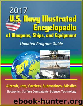 2017 U.S. Navy Illustrated Encyclopedia of Weapons, Ships, and Equipment by Unknown