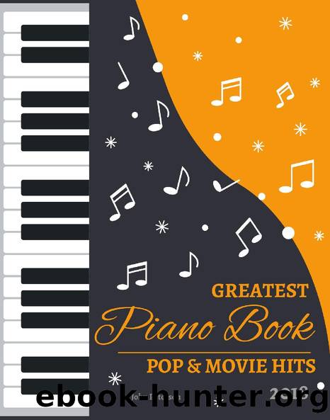 2018 Greatest Pop & Movie Hits Piano Book: Piano Music - Piano Books - Piano Sheet Music - Keyboard Piano Book - Music Piano - Sheet Music Book - Adult Piano - The Piano Book - Piano Solos by John Peterson
