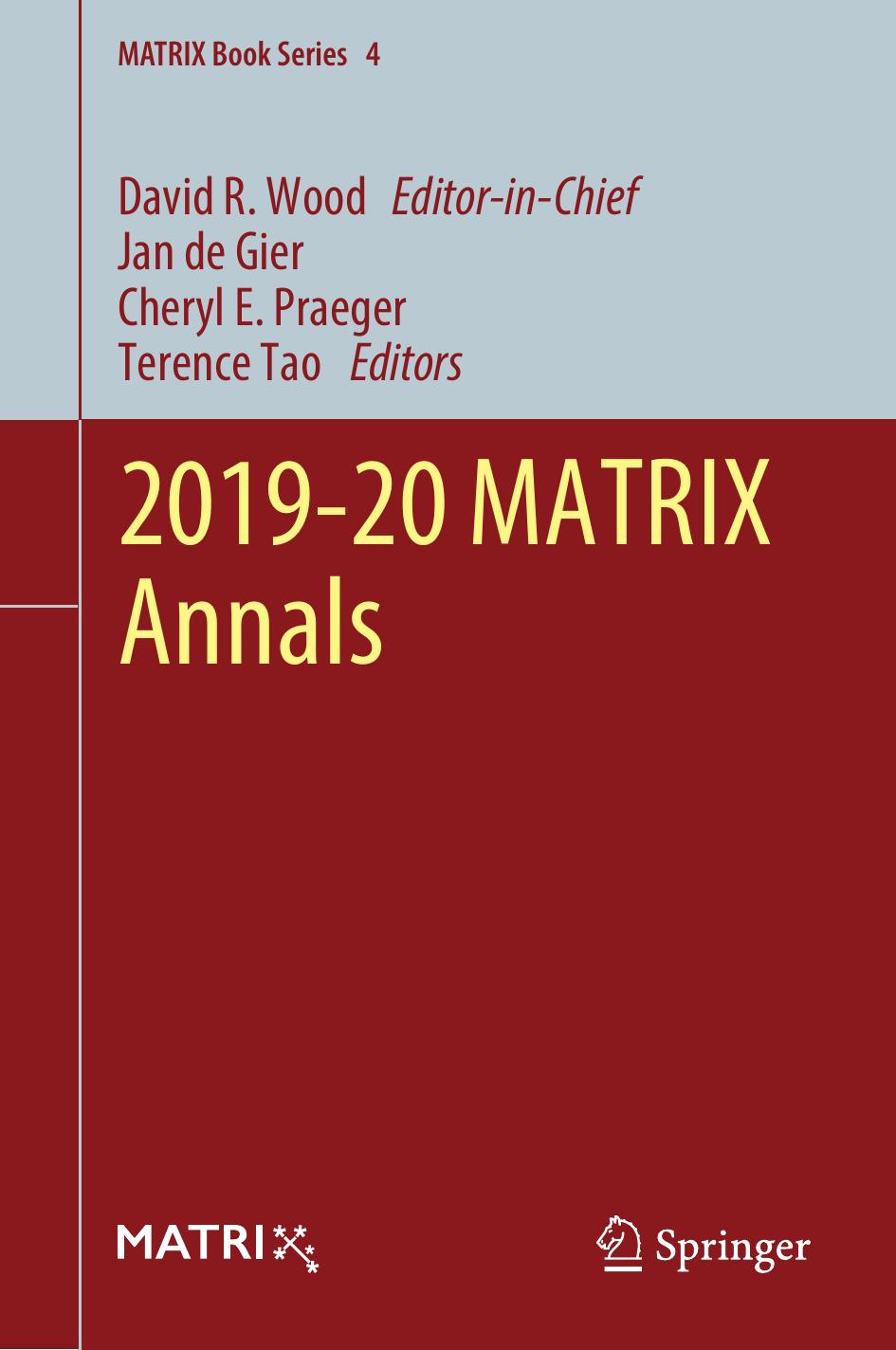 2019-20 MATRIX Annals (MATRIX Book Series, 4) by David R. Wood (editor) Jan de Gier (editor) Cheryl E. Praeger (editor) Terence Tao (editor)