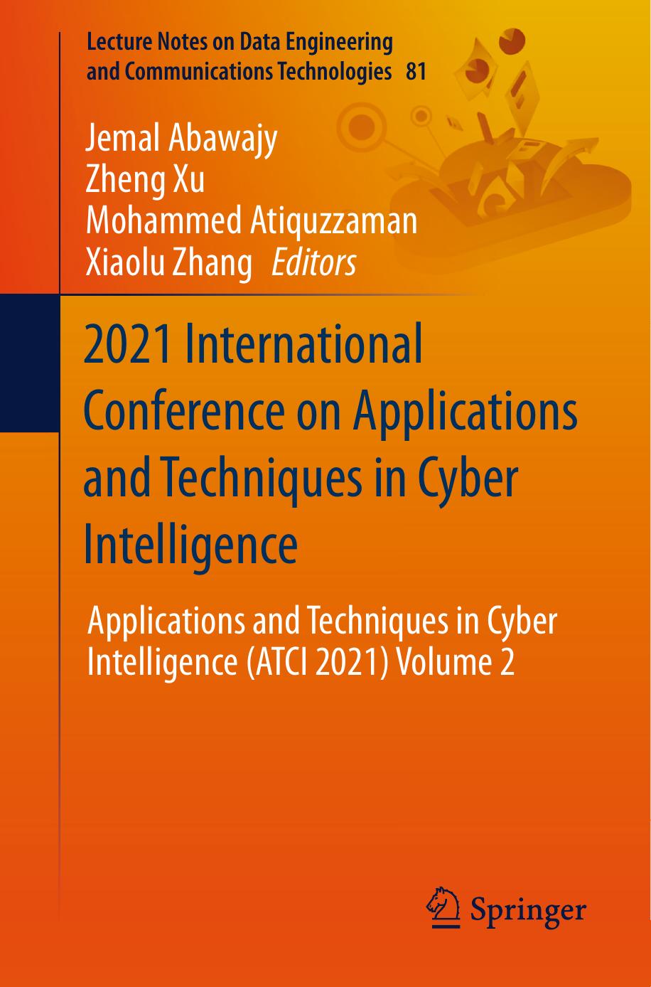2021 International Conference on Applications and Techniques in Cyber Intelligence: Applications and Techniques in Cyber Intelligence (ATCI 2021) ... Data Engineering and Communications Technol) by Jemal Abawajy (editor) Zheng Xu (editor) Mohammed Atiquzzaman (editor) Xiaolu Zhang (editor)