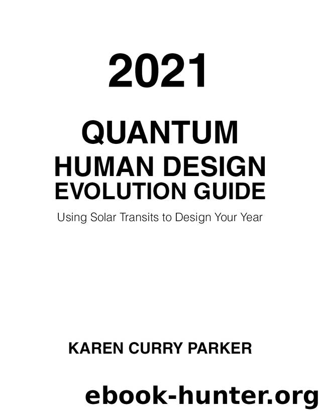2021 Quantum Human Design Evolution Guide by Karen Curry Parker