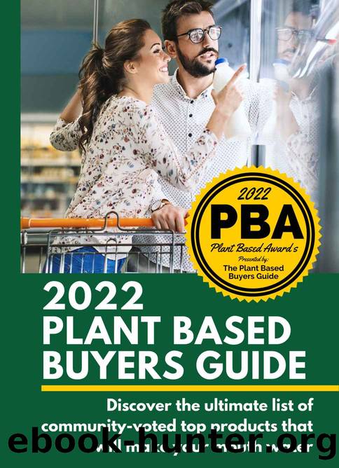 2022 Plant Based Buyers Guide: Stop asking "which foods are plant based ?" This plant based grocery shopping guide connects you to only the best so you can be plant based for good. by Schieffer Josh
