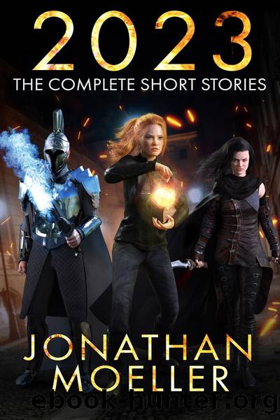 2023: The Complete Short Stories by Jonathan Moeller