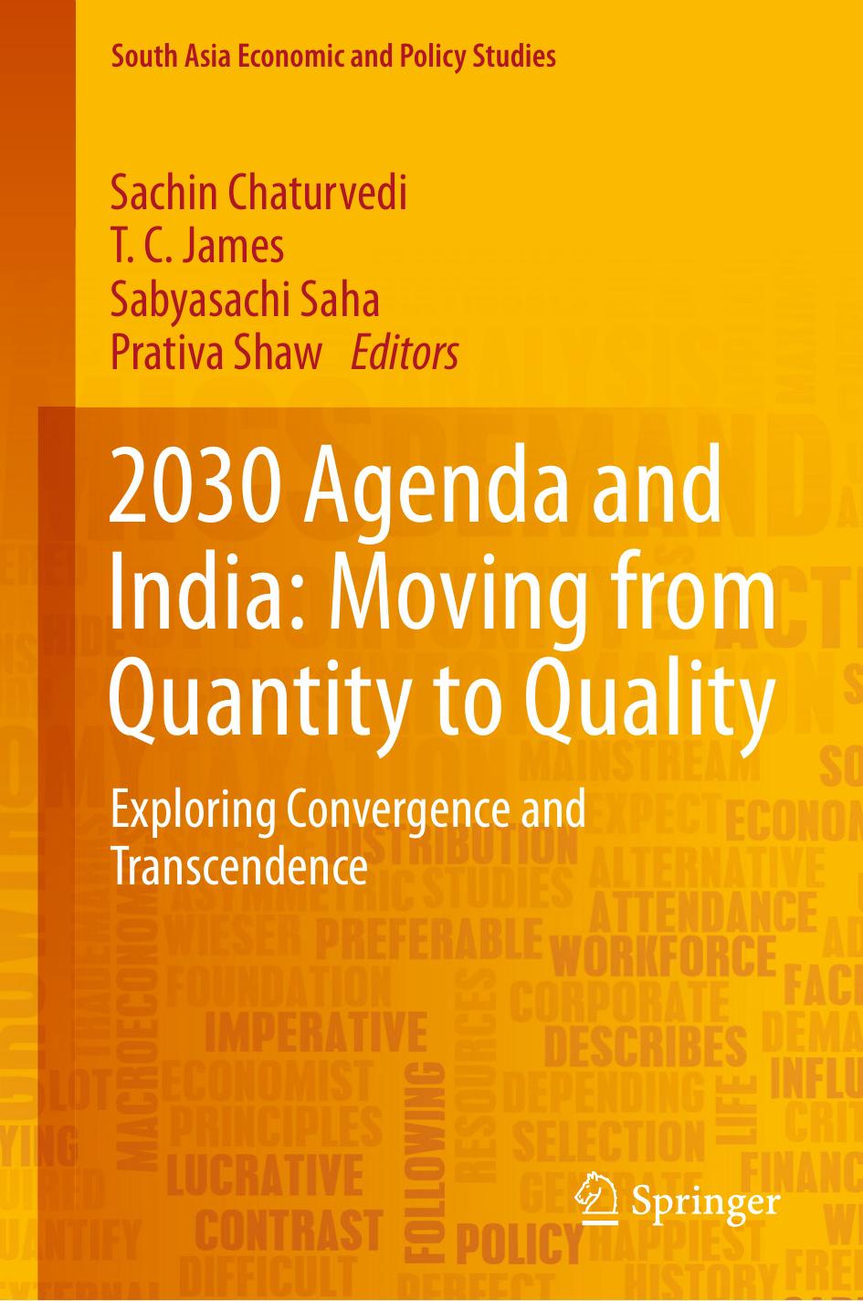 2030 Agenda and India: Moving from Quantity to Quality : Exploring Convergence and Transcendence by Sachin Chaturvedi T. C. James Sabyasachi Saha Prativa Shaw