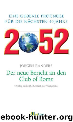 2052. Der neue Bericht an den Club of Rome (German Edition) by Randers Jorgen
