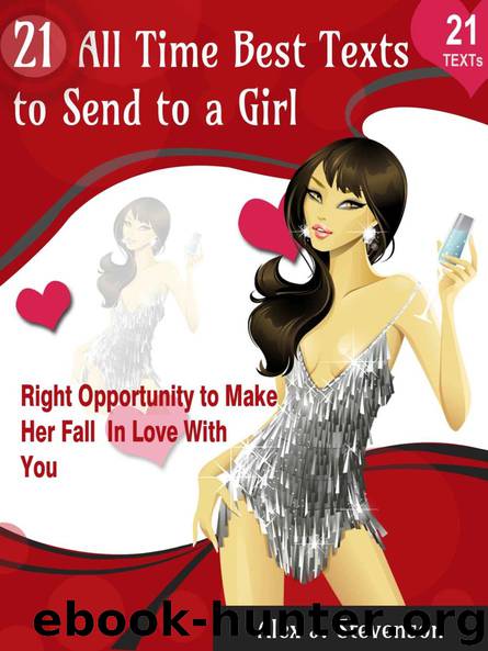21 All Time Best Texts to Send to a Girl by Alex J. Stevenson