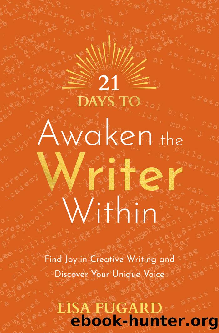 21 Days to Awaken the Writer Within by Lisa Fugard
