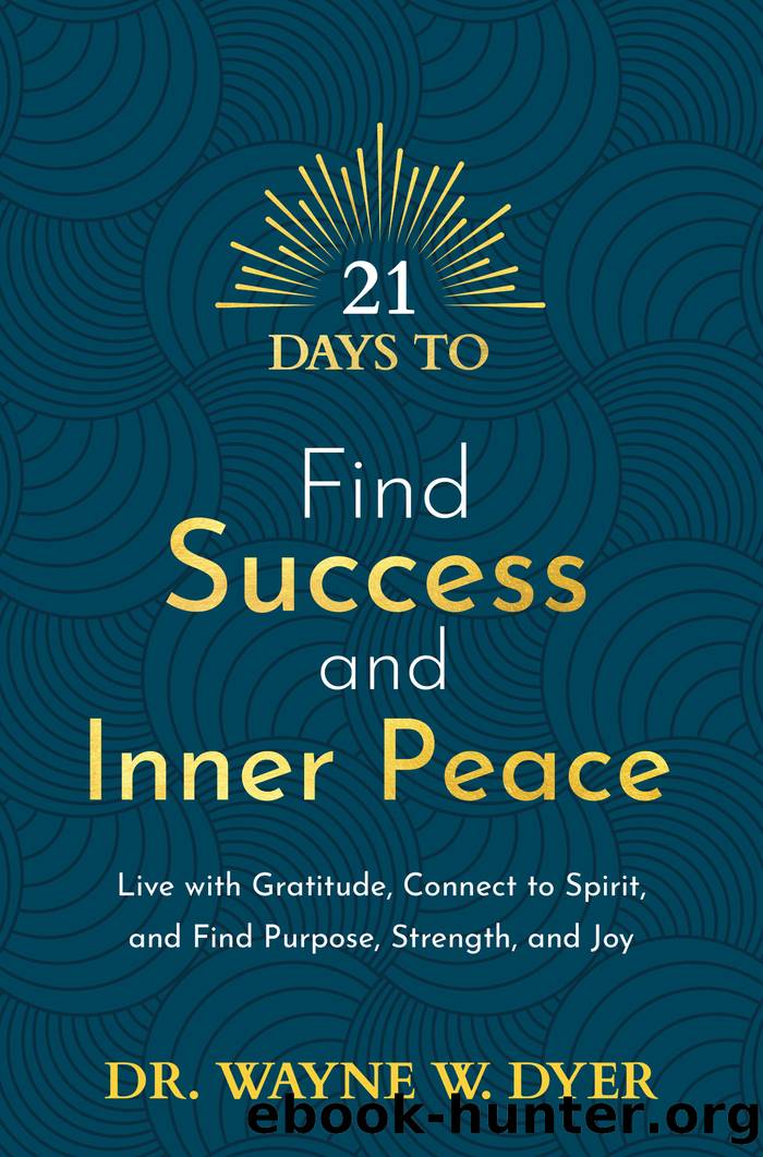 21 Days to Find Success and Inner Peace by Dr. Wayne W. Dyer
