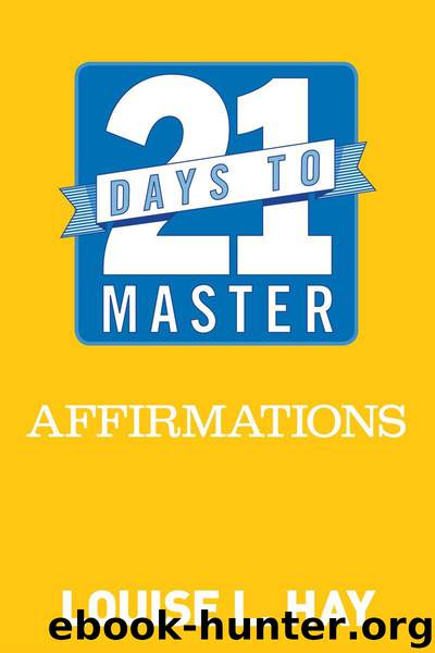 21 Days to Master Affirmations by Louise L. Hay