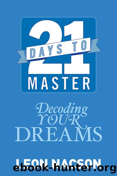 21 Days to Master Decoding Your Dreams by Leon Nacson