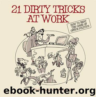 21 Dirty Tricks at Work: How to Beat the Game of Office Politics by Phipps Mike & Gautrey Colin