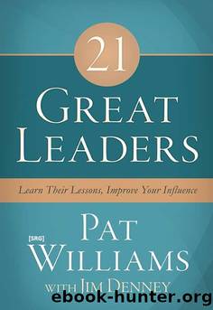 21 Great Leaders: Learn Their Lessons, Improve Your Influence by Pat Williams