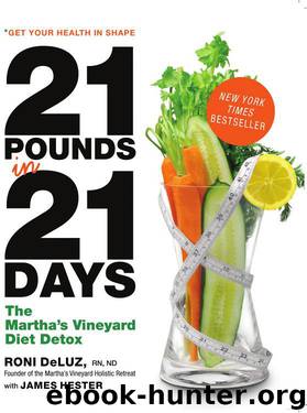 21 Pounds in 21 Days: The Martha's Vineyard Diet Detox by Roni DeLuz;James Hester