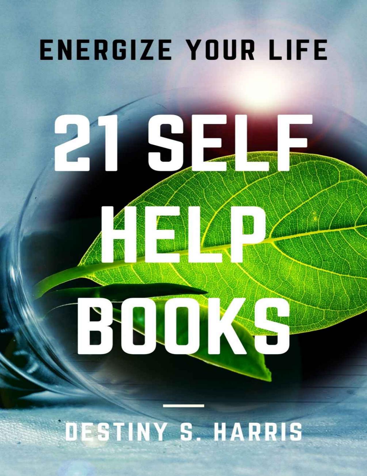 21 Self-Help Books: Energize Your Life by Destiny S. Harris