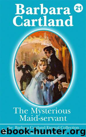 21 The Mysterious Maid-Servant (The Eternal Collection) by Cartland Barbara