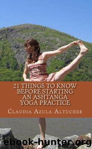 21 Things to Know Before Starting an Ashtanga Yoga Practice by Claudia Azula Altucher