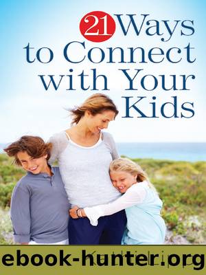 21 Ways to Connect with Your Kids by Kathi Lipp