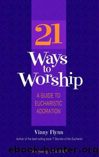 21 Ways to Worship by Flynn Vinny