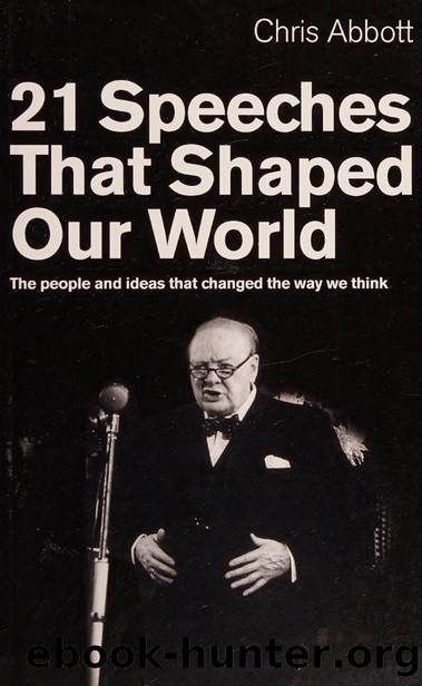 21 speeches that shaped our world : the people and ideas that changed the way we think by Abbott Chris