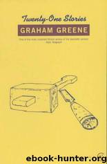 21 stories by Graham Greene