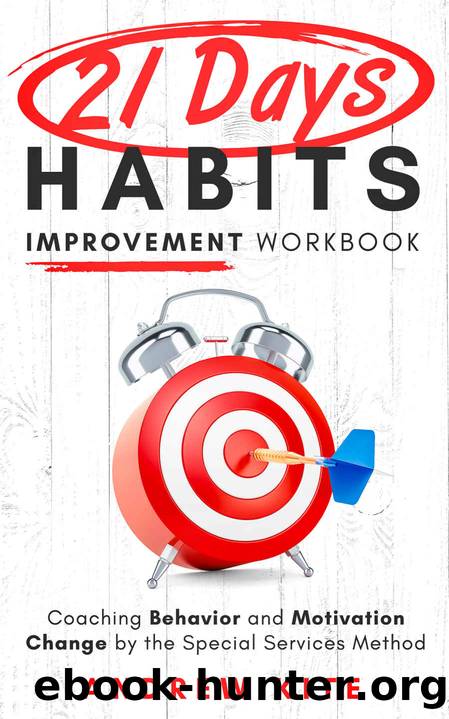 21-Day Habit Improvement Workbook: Coaching Behavior and Motivation Change by the Special Forces Method of Training (The Active and Effective Leaders) by Andrew Kite