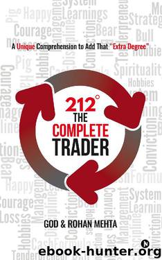 212° The Complete Trader : A Unique Comprehension to Add That "Extra Degree by ROHAN MEHTA GOD