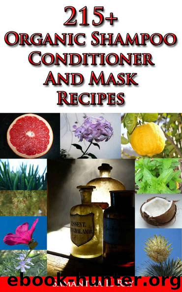 215+ Organic Shampoo, Conditioner and Mask recipes: A DIY Guide for Organic Gifts and Healthy Hair with over 215 recipes by Samantah K. Ray