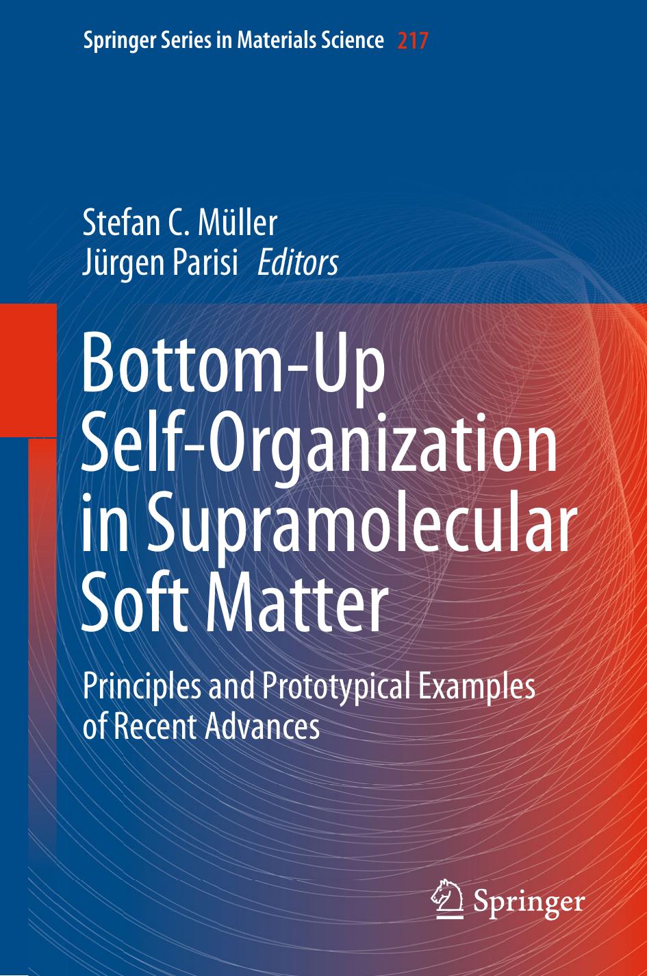 217. Bottom-Up Self-Organization in Supramolecular Soft Matter by Principles & Prototypical Examples of Recent Advances (2015)