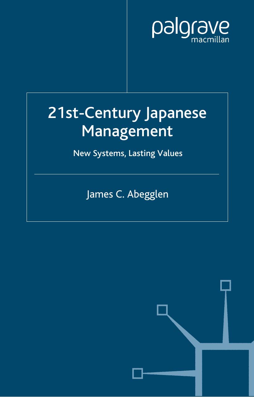 21st Century Japanese Management: New Systems, Lasting Values by James C. Abegglen