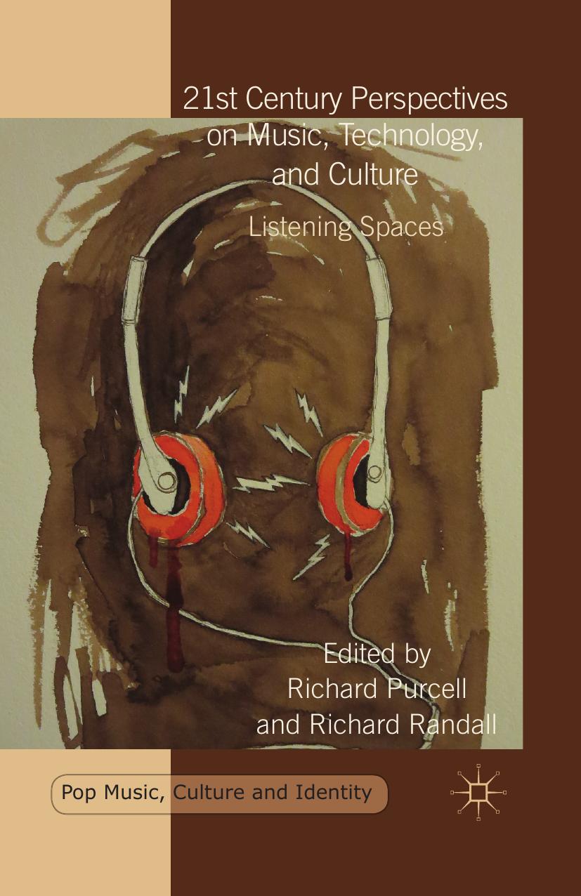 21st Century Perspectives on Music, Technology, and Culture: Listening Spaces by Richard Purcell Richard Randall (eds.)