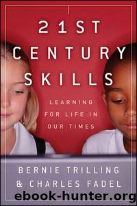 21st Century Skills: Learning for Life in Our times by Charles Fadel & Bernie Trilling