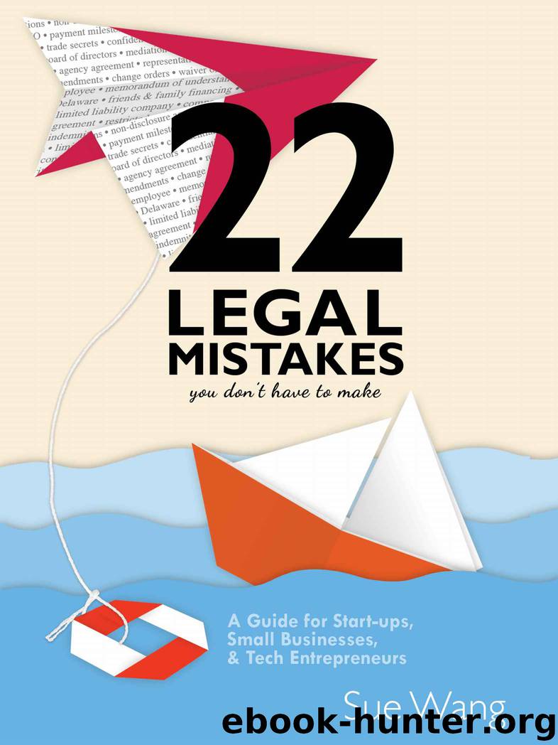 22 Legal Mistakes You Don't Have to Make: A Guide for Start-ups, Small Businesses, & Tech Entrepreneurs by Sue Wang