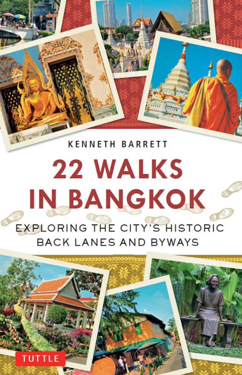 22 walks in Bangkok: exploring the city's historic back lanes and byways by Barrett Kenneth