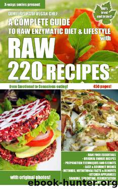 220 Raw Recipes - A complete guide to raw enzymatic diet, secrets and lifestyle by Dimitris Raw Vegan Chef