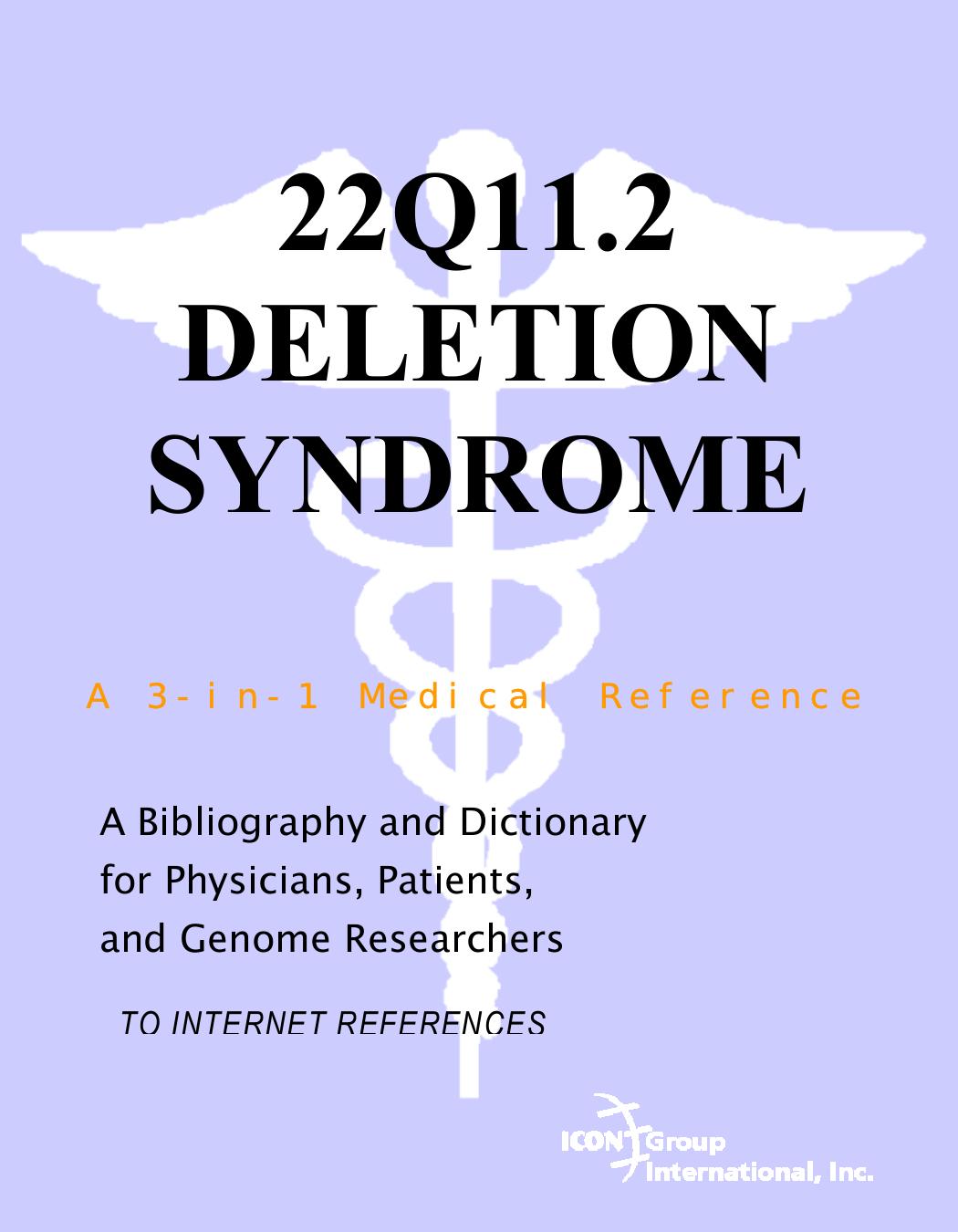 22q11.2 Deletion Syndrome - A Bibliography and Dictionary for Physicians, Patients, and Genome Researchers by Philip M. Parker